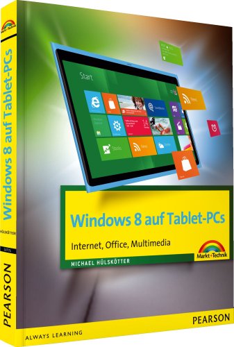Windows 8 auf Tablet-PCs - Internet, Office, Multimedia (Sonstige Bücher M+T)