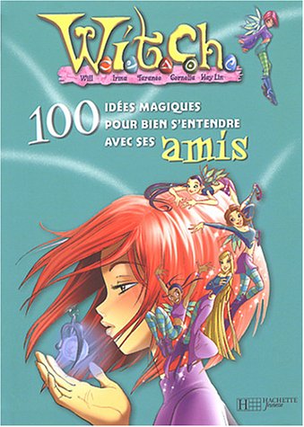 couverture de : 100 id&eacute;es magiques pour bien s'entendre avec ses amis