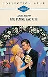 Une femme parfaite : Collection : Harlequin azur n° 1696