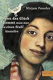 Wenn das Glück kommt, muss man ihm einen Stuhl hinstellen: Roman by Mirjam Pressler, Eva Schöffmann-Davidov