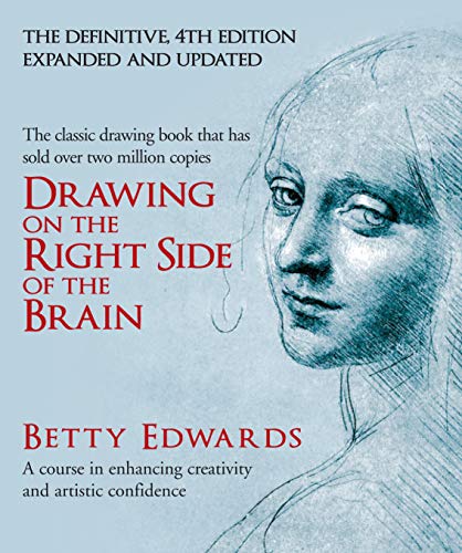Drawing on the Right Side of the Brain: A Course in Enhancing Creativity and Artistic Confidence: de Drawing on the Right Side of the Brain: A Course in Enhancing Creativity and Artistic Confidence: de