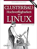 Clusterbau: Hochverfügbarkeit mit Linux by Michael Schwartzkopff