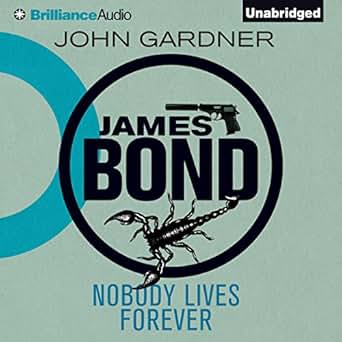 Nobody Lives Forever James Bond Series Book 5 Audio Download Amazon Co Uk John Gardner