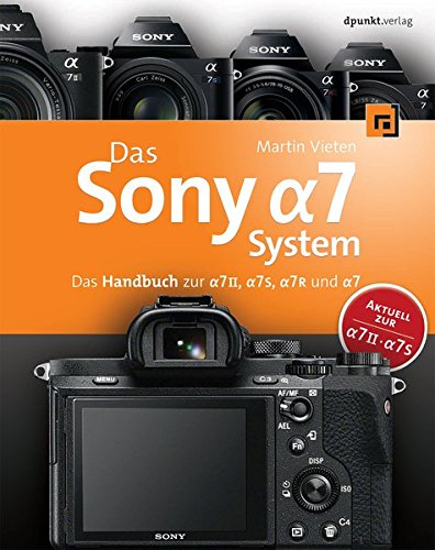 Download Das Sony Alpha 7 System: Das Handbuch zur Alpha 7 II, 7S, 7R und 7 Download Das Sony Alpha 7 System: Das Handbuch zur Alpha 7 II, 7S, 7R und 7