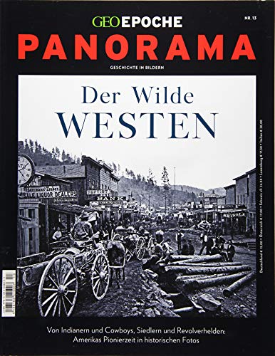 GEO Epoche PANORAMA / GEO Epoche PANORAMA 13/2018 - Der Wilde Westen