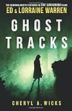 Ghost Tracks by Cheryl A. Wicks, Lorraine Warren