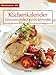 Küchenkalender mit Rezepten 2014 Foto-Wochenkalender: Genussrezepte für jeder Jahreszeit by