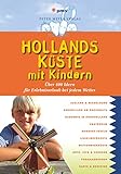  Hollands Küste mit Kindern: Über 400 Ideen für Erlebnisurlaub bei jedem Wetter (Freizeiführer mit Kindern)