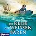 Die Reise des weißen Bären by Susan Fletcher, Julian Greis