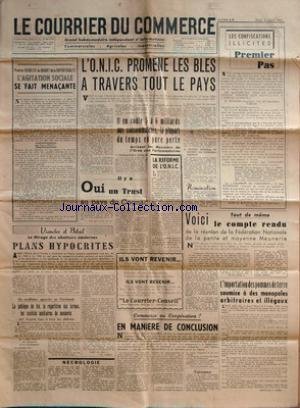 COURRIER DU COMMERCE (LE) [No 7040] du 02/03/1950 - l'agitation sociale se fait menacante - l'o.n.i.c. promene les bles a travers tout le pays - oui , il y a un trust au pays du cognac - viandes et betail - le mirage des abattoirs modernes - les problemes agricoles au parlement - commerce ou cooperation - l'importation des pommes de terre - le compte rendu de la reunion de la federation nationale de la petite et moyenne meunerie - nominations - mm. durieux et ethel - les confiscations gratuit