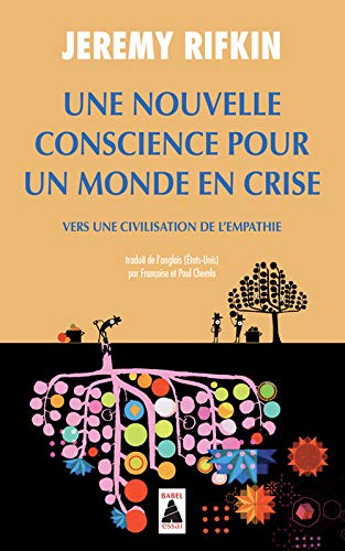 Une nouvelle conscience pour un monde en crise : Vers une civilisation de l'empathie Une nouvelle conscience pour un monde en crise : Vers une civilisation de l'empathie