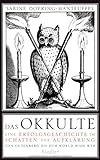 Das Okkulte: Eine Erfolgsgeschichte im Schatten der Aufklärung - Von Gutenberg bis zum World Wide Web von Sabine Doering-Manteuffel (18. Februar 2008) Gebundene Ausgabe by 