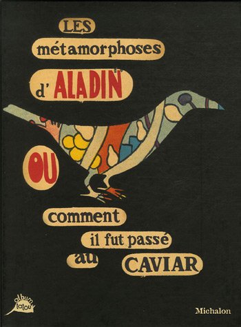 <a href="/node/39788">Les métamorphoses d'Aladin ou Comment il fut passé au caviar...</a>