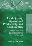 Image de Land Quality, Agricultural Productivity, and Food Security: Biophysical Processes and Economic Choices at Local, Regional, and Global Levels
