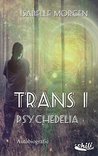 Download TRANS I : Psychedelia: Autobiographie Download TRANS I : Psychedelia: Autobiographie