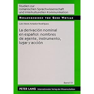 La derivación nominal en español: nombres de agente, instrumento, lugar y acción (Studien zur romanischen Sprachwissenschaft und interkulturellen K