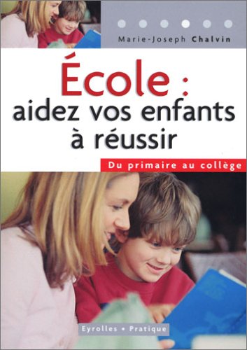 couverture de : Ecole : aidez vos enfants &agrave; r&eacute;ussir