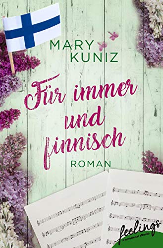 FÃ¼r immer und finnisch: Roman (Finnisch-Trilogie 3) von [Kuniz, Mary]
