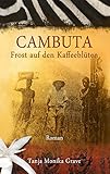 CAMBUTA: Frost auf den Kaffeeblüten von Tanja Monika Grave