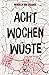 Acht Wochen Wüste by 