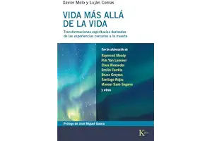 Vida más allá de la vida: Transformaciones espirituales derivadas de las experiencias cercanas a la muerte (Biblioteca de la Nueva Conciencia)