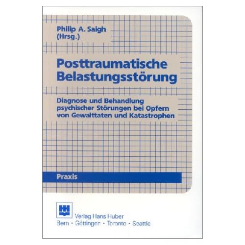 [PDF] Posttraumatische Belastungsstörung: Diagnose und Behandlung psychischer Störungen bei Opfern von Gewalttaten und Katastrophen KOSTENLOS DOWNLOAD