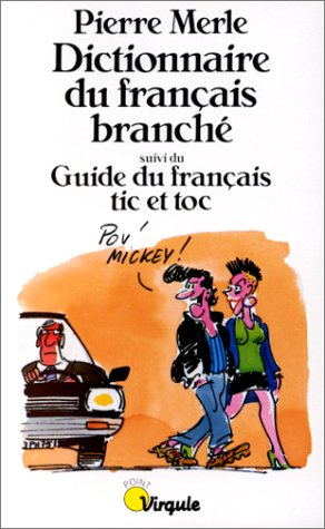 <a href="/node/14059">Dictionnaire du français branché, suivi du Guide du français tic et toc</a>