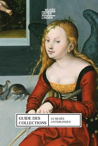 Le  Musée Unterlinden ; Le  musée Unterlinden, guide des collections : guide des collections
