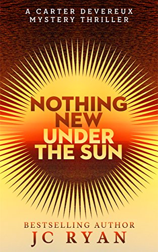 Nothing New Under The Sun A Suspense Thriller A Carter Devereux Mystery Thriller Band 1