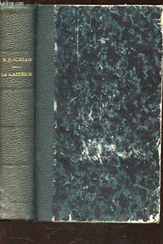 Download LA LAITERIE - ART DE TRAITER LE LAIT DE FABRIQUER LE BEURRE ET LES PRINCIPAUX FROMAGE FRANCAIS ET ETRANGERS : lait de vache - composition production et conservation laits de chèvre et de brebis - des divers procèdés de conservation du lait.../ 3e EDITION. Download LA LAITERIE - ART DE TRAITER LE LAIT DE FABRIQUER LE BEURRE ET LES PRINCIPAUX FROMAGE FRANCAIS ET ETRANGERS : lait de vache - composition production et conservation laits de chèvre et de brebis - des divers procèdés de conservation du lait.../ 3e EDITION.