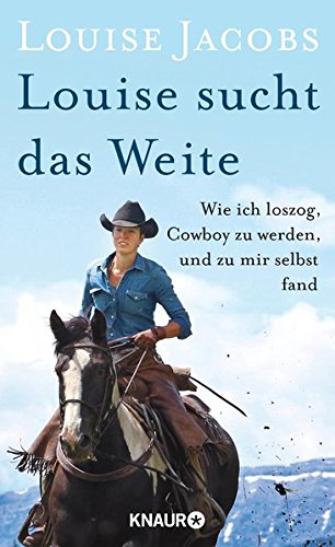 Download Louise sucht das Weite: Wie ich loszog, Cowboy zu werden, und zu mir selbst fand Download Louise sucht das Weite: Wie ich loszog, Cowboy zu werden, und zu mir selbst fand