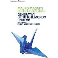 Generativi di tutto il mondo, unitevi! Manifesto per la società dei liberi