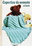 Copertine da neonato ai ferri. Tricot