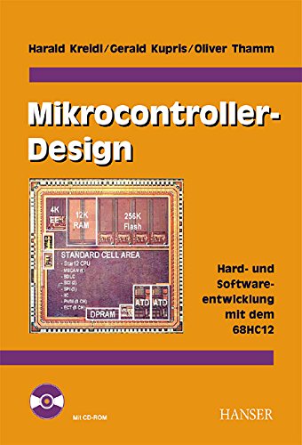 Mikrocontroller- Design. Hard- und Softwareentwicklung mit dem 68HC12/HCS12.