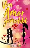 Bücher Neuerscheinungen 2022 - Von Amor gemobbt: - Liebesroman von Anna Fischer