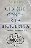 Ciò che conta è la bicicletta. La ricerca della felicità su due ruote