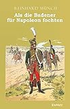 Cover zum Buch Als die Badener für Napoleon fochten