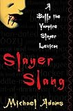 Image de Slayer Slang: A Buffy the Vampire Slayer Lexicon