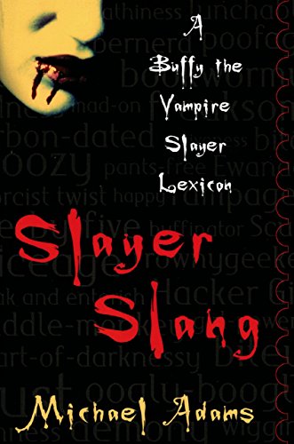 Slayer Slang: A Buffy the Vampire Slayer Lexicon (English Edition) Slayer Slang: A Buffy the Vampire Slayer Lexicon (English Edition)