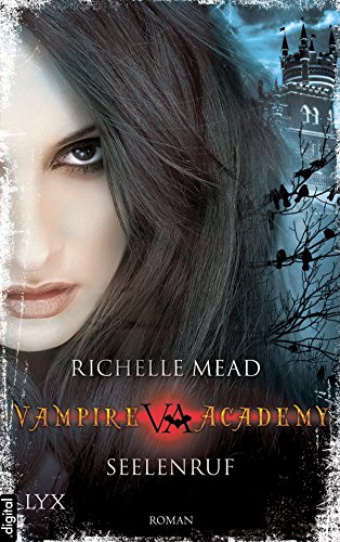 Vampire Academy - Seelenruf (Vampire-Academy-Reihe 5)