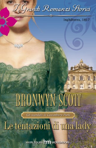 Bronwyn Scott - Gli scandali di Castonbury Park 06. Le tentazioni di una lady (2013)