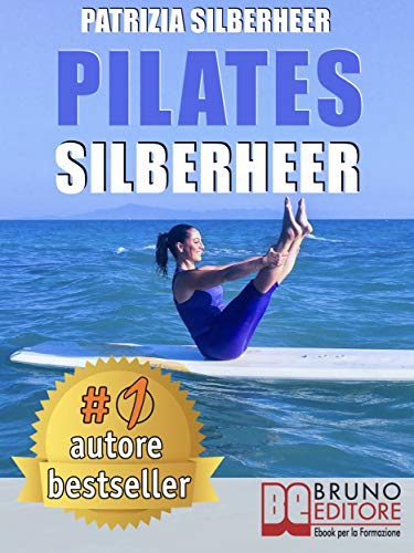 Pilates Silberheer: Il Metodo "Nuoto senz'Acqua" e le Tecniche Di Pilates per Riconquistare il Piacere di Muoversi e Risolvere Dolori Articolari e Muscolari Pilates Silberheer: Il Metodo "Nuoto senz'Acqua" e le Tecniche Di Pilates per Riconquistare il Piacere di Muoversi e Risolvere Dolori Articolari e Muscolari