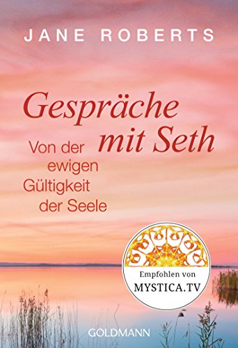 Gespräche mit Seth: Von der ewigen Gültigkeit der Seele