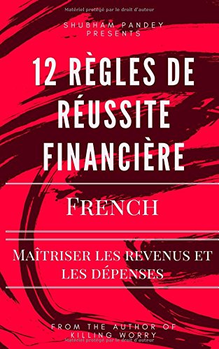 12 Rules of Financial Success(French): Mastering Income and Expenditure