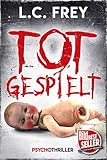 Bücher Neuerscheinungen 2022 - Totgespielt: Thriller von L.C. Frey