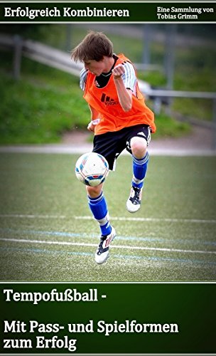 Download Tempofußball - Pass- und Spielformen zum Erfolg Download Tempofußball - Pass- und Spielformen zum Erfolg