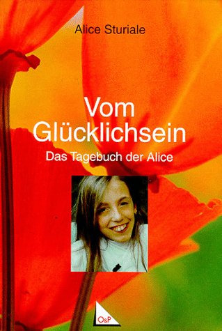 Download Vom Glücklichsein: Das Tagebuch der Alice Download Vom Glücklichsein: Das Tagebuch der Alice