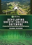 Developing Safety-Critical Software: A Practical Guide for Aviation Software and DO-178C Compliance by 
