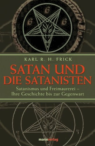 Read Satan Und Die Satanisten Satanismus Und Freimaurerei Ihre Geschichte Bis Zur Gegenwart Pdf Kimballeverett