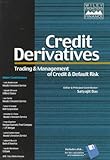 Credit Derivatives: Trading and Management of Credit and Default Risk: Products, Applications and Pricing (Wiley Frontiers in Finance) by